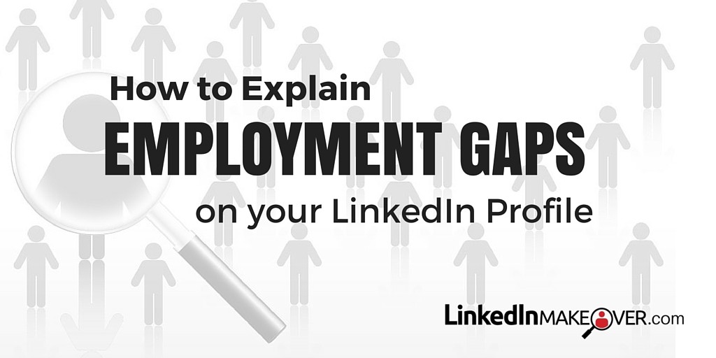 Employment Gaps on your LinkedIn Profile